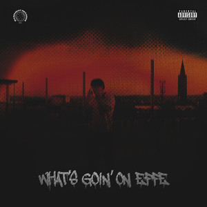 WHAT'S GOIN' ON EFFE (Explicit)