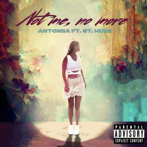 Not me, no more (feat. St. Hues) (Explicit)
