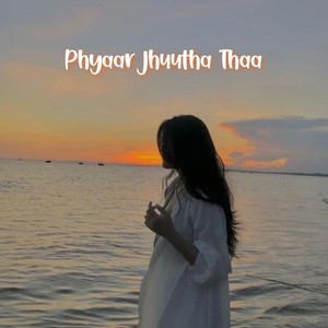 Phyaar Jhuutha Thaa (Slowed & Reverb) [Explicit]