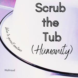 Scrub the Tub (Humanity)