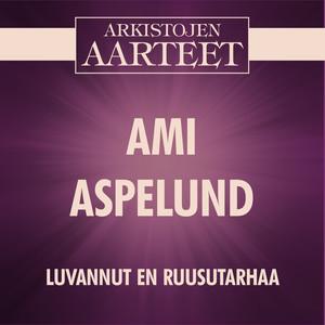 Arkistojen Aarteet - Luvannut en ruusutarhaa