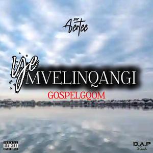 Ye mvelinqangi_ (gospelgqom)