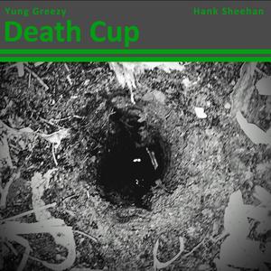 Death Cup (feat. Hank Sheehan) [Explicit]