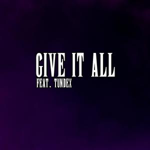 Give It All (feat. Tundex)