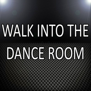 Walk into the Dance Room