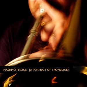 Massimo Pirone [a Portrait of Trombone]