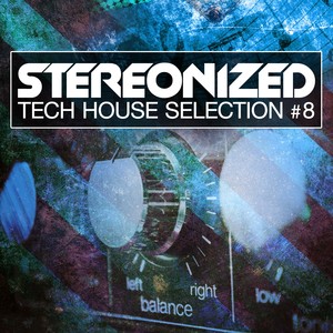 Stereonized - Tech House Selection, Vol. 8