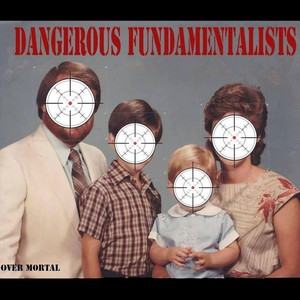 Dangerous Fundamentalists