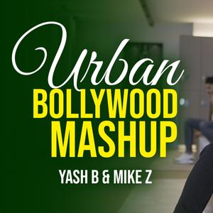 Urban Bollywood Mashup (feat. Mike Z)