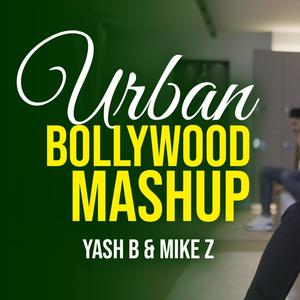 Urban Bollywood Mashup(feat. Mike Z)