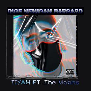 Dige Nemigam Bargard (feat. The Moons)