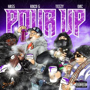 POUR UP (feat. Oac, BADBOYRACOG & Hass Irv) (Explicit)
