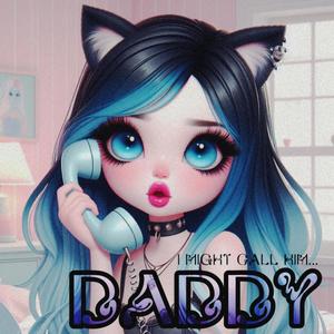 daddy (i might call him) (Explicit)