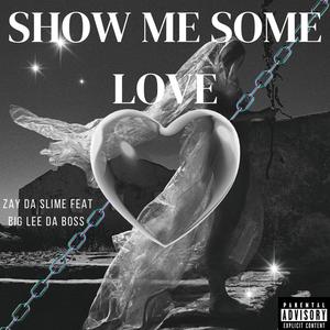 Show Me Some Love (feat. Big Lee Da Boss) (Explicit)