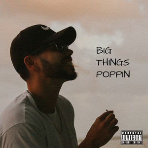 Big Things Poppin (Explicit)