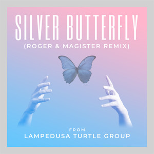 Silver Butterfly (From Lampedusa Turtle Group) (Roger & Magister Remix)