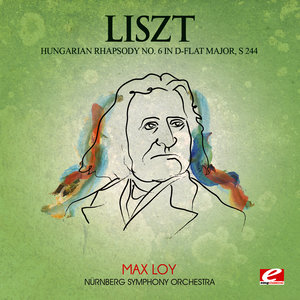 Liszt: Hungarian Rhapsody No. 6 in D-Flat Major, S. 244 (Digitally Remastered)