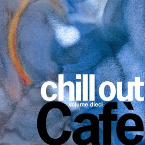 Chill Out Cafè, Vol. 10