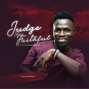 Judge You Faithful