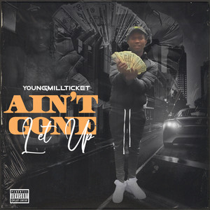 Ain't Gone Let Up (Explicit)