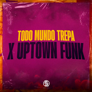 TODO MUNDO TREPA X UPTOWN FUNK (Explicit)