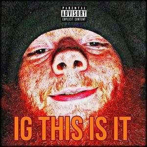 IG THIS IS IT (Explicit)