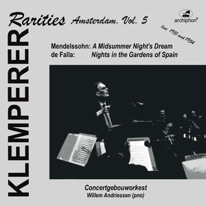 Mendelssohn, Felix: Midsummer Night's Dream (A) / Falla, M. De: Nights in The Gardens of Spain (Klemperer Rarities: Amsterdam, Vol. 5) [1951]