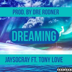 Dreaming (feat. Tony Love) [Explicit]