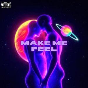 make me feel (Explicit)