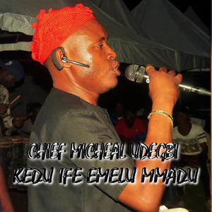 Kedu ife emelu mmadu (feat. Chief Micheal udegbi)