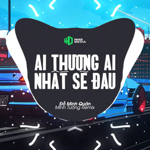 Ai Thương Ai Nhất Sẽ Đau (Minh Tường Remix)