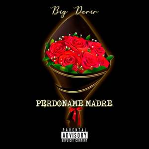 Perdoname Madre (Explicit)