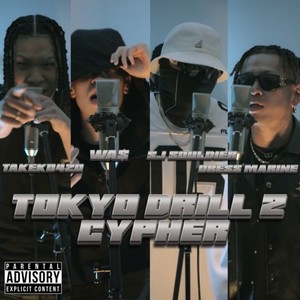 TOKYO DRILL 2 CYPHER (feat. TAKEKO420, WA$, S.J.souldier & Dress Marine) [Explicit]