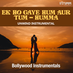 Ek Ho Gaye Hum Aur Tum - Humma (Unwind Instrumental)