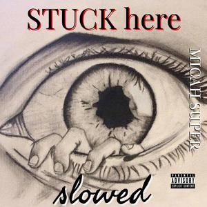 STUCK here (slowed\\reverb) [Explicit]