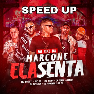 No Pike da Marcone Ela Senta (Speed Up|Explicit)