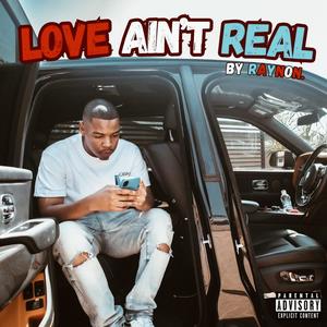 Love Ain't Real (Explicit)