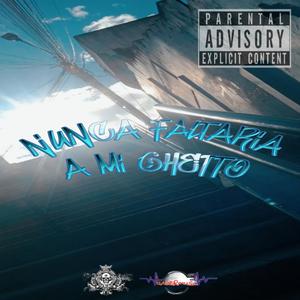 NUNCA FALTARIA A MI GHETTO (Explicit)