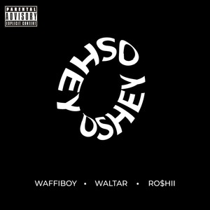Oshey(feat. Waltar & Ro$hii) (Explicit)