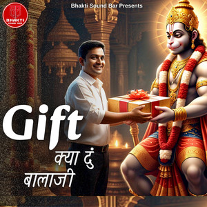 Gift Kya Du Balaji