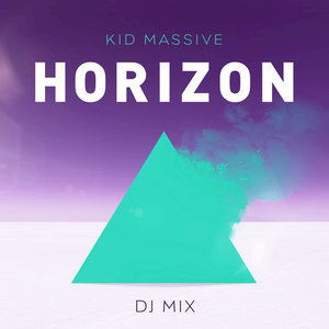 Horizon DJ Mix (Mixed by Kid Massive) [Explicit]
