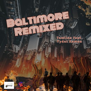 Baltimore Remixed (feat. Tydal Kamau)