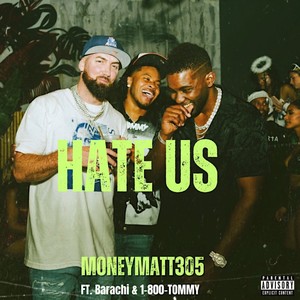 Hate Us (feat. Barachi & 1-800-Tommy) [Explicit]