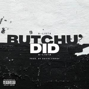 Butchu' Did (Explicit)