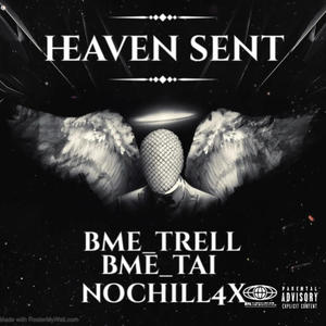 Heaven sent (feat. Bme_tai & Nochill4x) [Explicit]