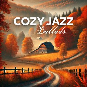 Cozy Jazz Ballads (Autumn Mood and Melancholy with a Collection of Various Jazz Instruments)