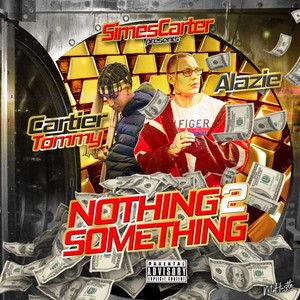 Simes Carter Presents: Nothing 2 Something (Explicit)