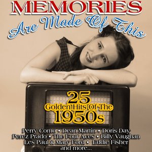 Memories Are Made of This - 25 Golden Hits of the 50s