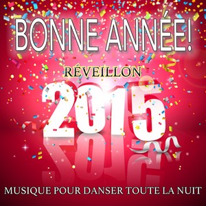 Bonne année! Réveillon 2015 (Musique pour danser toute la nuit)