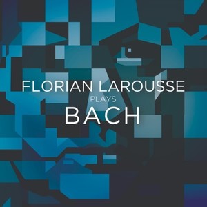 Florian Larousse plays Bach